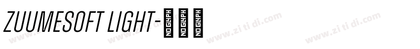 ZuumeSoft Light字体转换 ZuumeSoft Light字体转换